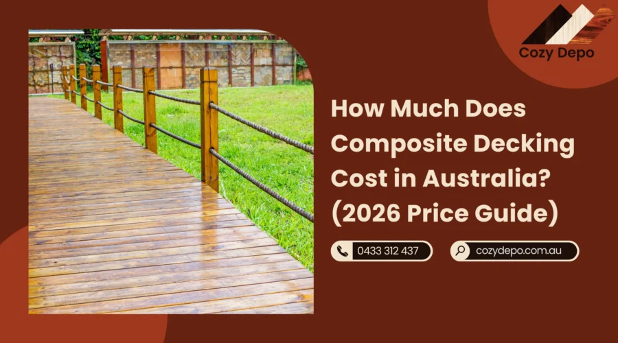 How Much Does Composite Decking Cost in Australia? (2026 Price Guide)
