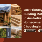Eco-Friendly Building Materials in Australia What Homeowners Are Choosing in 2026