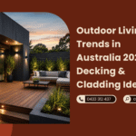 Outdoor Living Trends in Australia 2026 Decking & Cladding Ideas