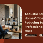 Acoustic Solutions for Home Offices Reducing Echo for Professional Video Calls