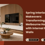 Spring Interior Makeovers Transforming Melbourne Homes with Internal Feature Walls
