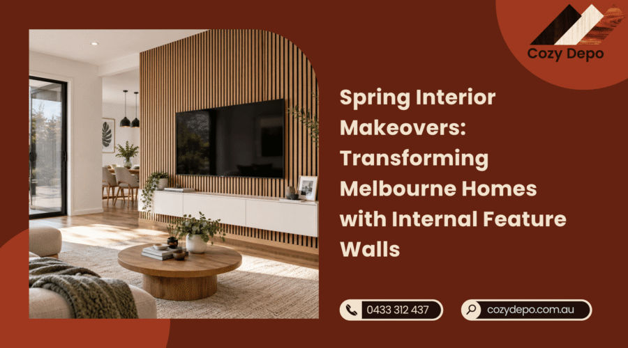 Spring Interior Makeovers Transforming Melbourne Homes with Internal Feature Walls